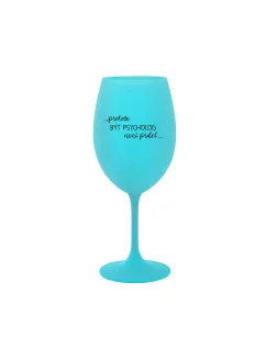 PROTOŽE BÝT PSYCHOLOG NENÍ PRDEL - tyrkysová sklenice na víno 350 ml