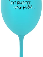 ...KEĎŽE BYŤ REŽISÉROM NIE JE PRELIMINÁRNE... - tyrkysový pohár na víno 350 ml