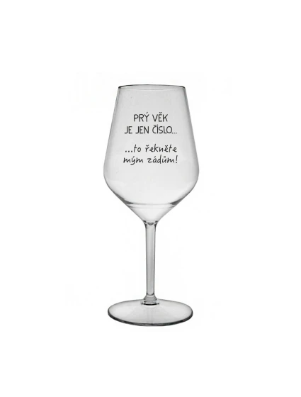PRÝ VĚK JE JEN ČÍSLO - čirá nerozbitná sklenice na víno 470 ml