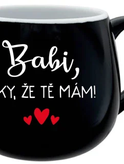 BABI, ĎAKUJEM, ŽE ŤA MÁM! - čierny keramický hrnček 300 ml