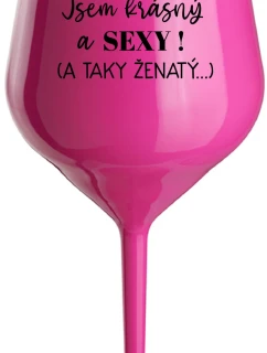Som KRÁSNA A SEXY! (A TAKÁ ŽENSKÁ...) - ružový nerozbitný pohár na víno 470 ml