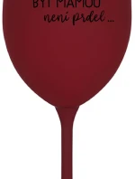 BYŤ MATKOU NIE JE PREL - bordový pohár na víno 350 ml