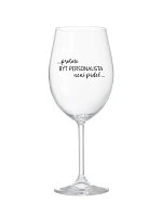 PROTOŽE BÝT PERSONALISTA NENÍ PRDEL - čirá sklenice na víno 350 ml