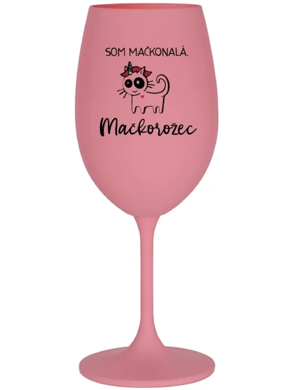 SOM MAČKONALÁ. MAČKOROŽEC - ružový pohár na víno 350 ml SOM MAČKONALÁ. MAČKOROŽEC - ružový pohár na víno 350 ml