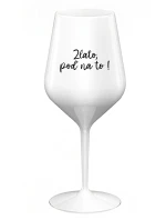 GOLD, GO FOR IT! - biely nerozbitný pohár na víno 470 ml