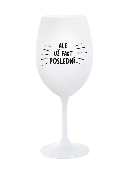 ALEBO FAKT POSLEDNÝ - pohár na biele víno 350 ml