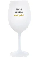 PROTOŽE BÝT TŘÍDNÍ NENÍ PRDEL - bílá sklenice na víno 350 ml
