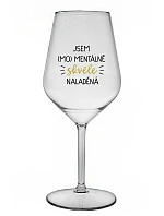 JSEM (MO)MENTÁLNĚ SKVĚLE NALADĚNÁ - čirá nerozbitná sklenice na víno 470 ml