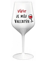 WINE IS MY VALENTINE - biely nerozbitný pohár na víno 470 ml