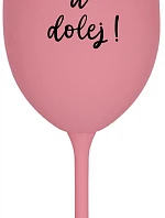 NEČUM A DOLEJ! - růžová sklenice na víno 350 ml