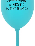 Som KRÁSNA A SEXY! (A TAKÁ ŽENSKÁ...) - tyrkysový pohár na víno 350 ml