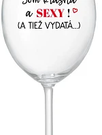 SOM KRÁSNA A SEXY! (A TIEŽ VYDATÁ...) - priehľadný pohár na víno 350 ml