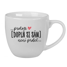 Personalizovaný keramický hrnek 400 ml - Protože [doplň si sám] není prdel
