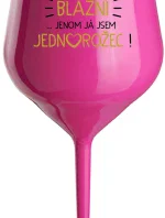 KAŽDÝ JE KRÁSNY...JA SOM JEDINÁ! - ružový nerozbitný pohár na víno 470 ml