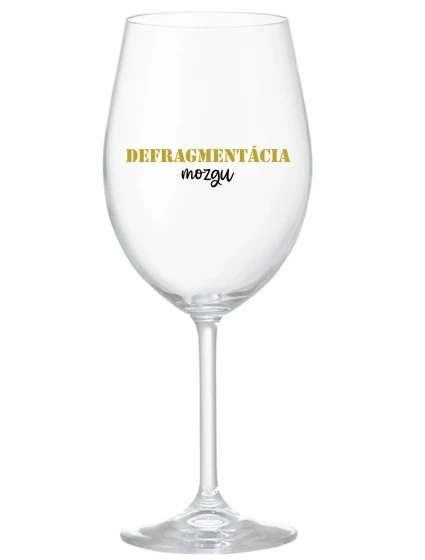 DEFRAGMENTÁCIA MOZGU - priehľadný pohár na víno 350 ml