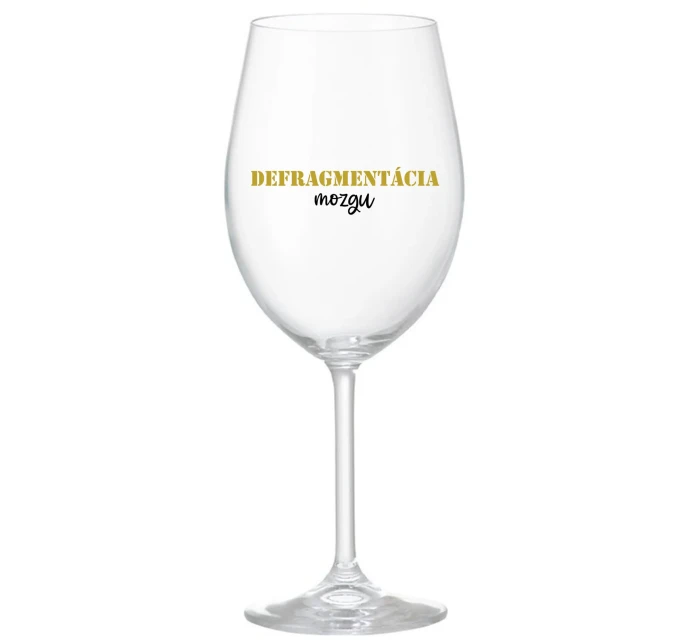 DEFRAGMENTÁCIA MOZGU - priehľadný pohár na víno 350 ml
