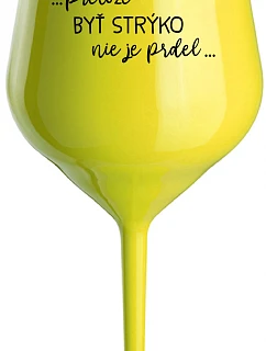 ...KEĎŽE BYŤ UNCLE NIE JE PREL... - žltý nerozbitný pohár na víno 470 ml