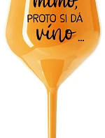 ...TATKO JE VONKU, TAK CHCE VÍNO... - oranžový nerozbitný pohár na víno 470 ml