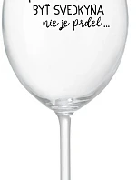 ...KEĎŽE BYŤ SVEDKOM NIE JE PRELIMINÁRNE... - priehľadný pohár na víno 350 ml