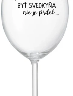 ...KEĎŽE BYŤ SVEDKOM NIE JE PRELIMINÁRNE... - priehľadný pohár na víno 350 ml