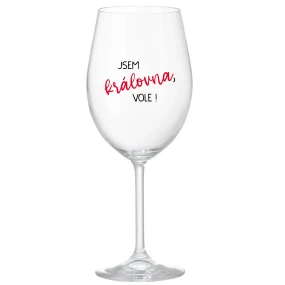 JSEM KRÁLOVNA, VOLE! - čirá sklenice na víno 350 ml