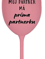 MŮJ PARTNER MÁ PRIMA PARTNERKU - růžová sklenice na víno 350 ml