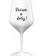NEČUM A DOLEJ! - biely nerozbitný pohár na víno 470 ml