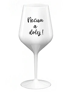 NEČUM A DOLEJ! - biely nerozbitný pohár na víno 470 ml