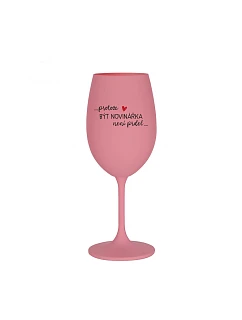 BECAUSE BEING A NOVEL IS NOT A PRELIMINARY - ružový pohár na víno 350 ml