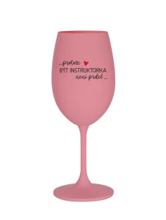 PROTOŽE BÝT INSTRUKTORKA NENÍ PRDEL - růžová sklenice na víno 350 ml