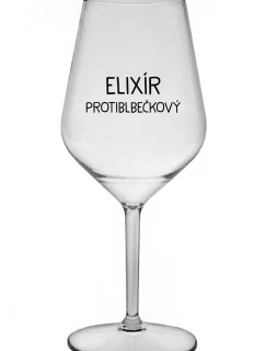 ELIXÍR PROTIBLBEČKOVÝ - priehľadný nerozbitný pohár na víno 470 ml