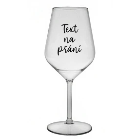 TEXT NA PŘÁNÍ - čirá nerozbitná sklenice na víno 470 ml TEXT NA PŘÁNÍ - čirá nerozbitná sklenice na víno 470 ml