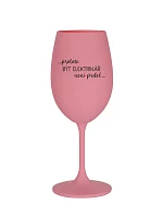 PROTOŽE BÝT ELEKTRIKÁŘ NENÍ PRDEL - růžová sklenice na víno 350 ml