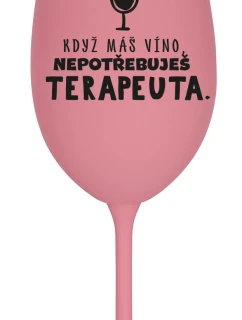 KDYŽ MÁŠ VÍNO, NEPOTŘEBUJEŠ TERAPEUTA - růžová sklenice na víno 350 ml