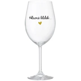 HLAVNĚ KLÍDEK... - čirá sklenice na víno 350 ml