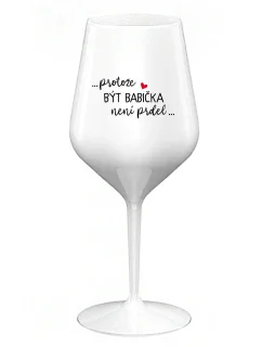 ...KEĎŽE BYŤ DIEŤAŤOM NIE JE PRELIMINÁRNE... - biely nerozbitný pohár na víno 470 ml