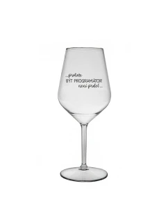PROTOŽE BÝT PROGRAMÁTOR NENÍ PRDEL - čirá nerozbitná sklenice na víno 470 ml