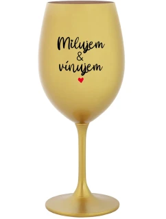 MILUJEM & VÍNUJEM - zlatý pohár na víno 350 ml