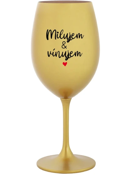 MILUJEM & VÍNUJEM - zlatý pohár na víno 350 ml