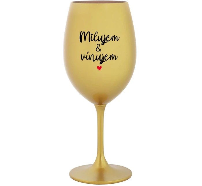 MILUJEM & VÍNUJEM - zlatý pohár na víno 350 ml