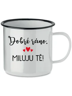 DOBRÉ RÁNO. MILUJU TĚ! - bílý plecháček 350 ml