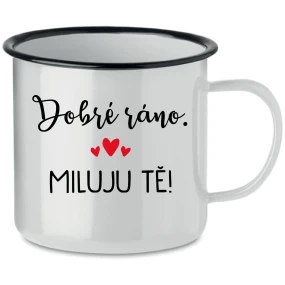 DOBRÉ RÁNO. MILUJU TĚ! - bílý plecháček 350 ml DOBRÉ RÁNO. MILUJU TĚ! - bílý plecháček 350 ml