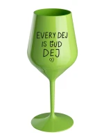 EVERY DEJ IS GUD DEJ - zelená nerozbitná sklenice na víno 470 ml