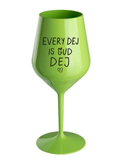 EVERY DEJ IS GUD DEJ - zelená nerozbitná sklenice na víno 470 ml