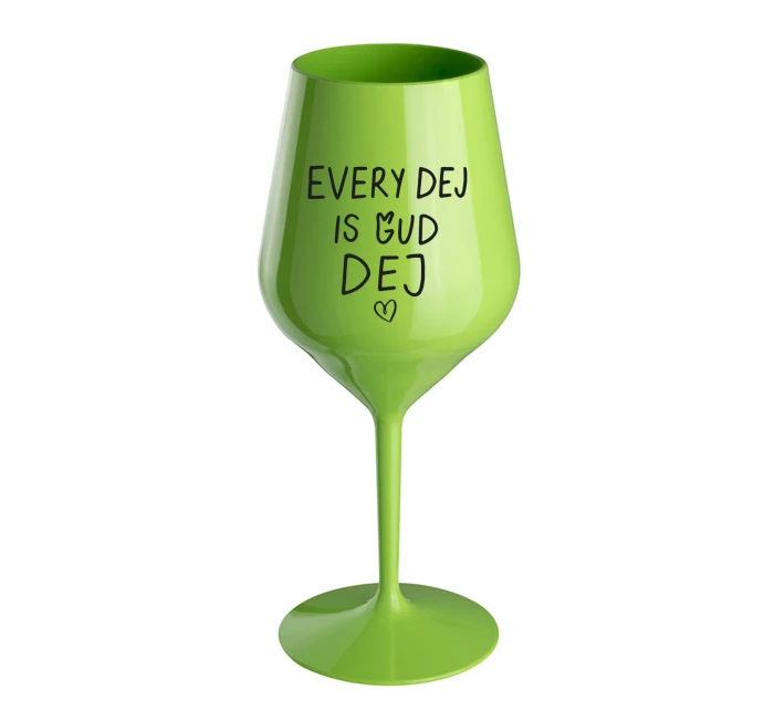 EVERY DEJ IS GUD DEJ - zelená nerozbitná sklenice na víno 470 ml