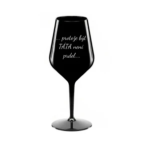 BECAUSE BEING A DAD IS NOT A PRDEL - čierny nerozbitný pohár na víno 470 ml