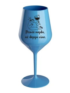 PRINCE NAJDU, AŽ DOPIJU VÍNO. - modrá nerozbitná sklenice na víno 470 ml