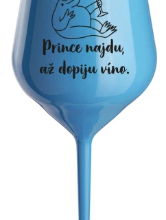 PRINCE NAJDU, AŽ DOPIJU VÍNO. - modrá nerozbitná sklenice na víno 470 ml