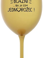 ALL ARE FRIENDS...ONLY I AM ONE! - zlatý pohár na víno 350 ml