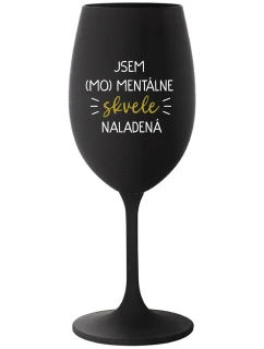 JSEM (MO)MENTÁLNE SKVELE NALADENÁ - čierny pohár na víno 350 ml
